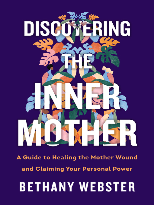 Title details for Discovering the Inner Mother by Bethany Webster - Available